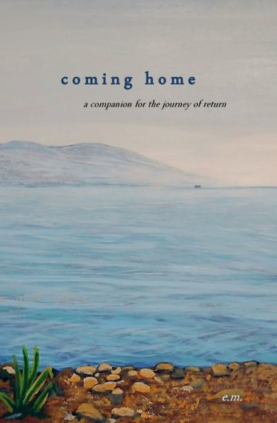 Coming Home: A Companion for the Journey of Return