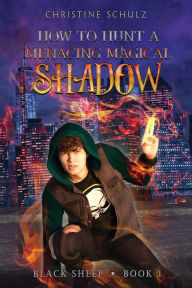 Title: How to Hunt a Menacing Magical Shadow, Author: Christine Schulz