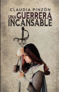 Title: Una guerrera incansable, Author: Claudia Pinzïn