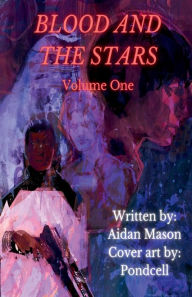 It book free download pdf Blood and the Stars: Volume One: PDB RTF by Aidan Mason, Pondcell
