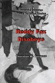 Title: REDDY FOX DISOBEYS, Author: Thornton Burgess