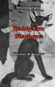 Title: REDDY FOX DISOBEYS, Author: Thornton Burgess