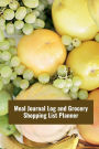 Meal Journal Log and Grocery Shopping List Planner: 56 Weeks of Meal Planner Log & Grocery List to Plan Meals, Save Money and Prevent Food Wasting