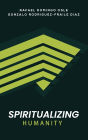 Spiritualizing Humanity