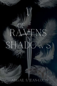 Title: Of Ravens in Shadows: Book I of Orev, Author: Abigail Jean-louis