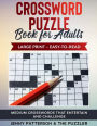 CROSSWORD PUZZLE BOOK FOR ADULTS IN LARGE PRINT: MEDIUM PUZZLES THAT ENTERTAIN AND CHALLENGE