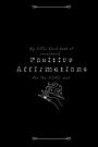 Positive Affirmations: My little black book of uncensored positive affirmations.