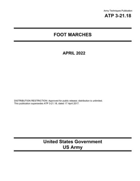 Army Techniques Publication ATP 3-21.18 Foot Marches April 2022
