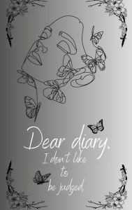 Title: Dear diary,: I don't like to be judged., Author: Beatriz Montano