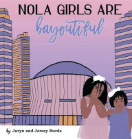 Title: Nola girls are Bayoutiful, Author: Jaryn Burds