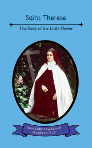 Title: Saint Therese: The Little Flower, Author: Mary Fabyan Windeatt