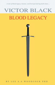 Title: VICTOR BLACK: BLOOD LEGACY, Author: Lee A.A Woodcock