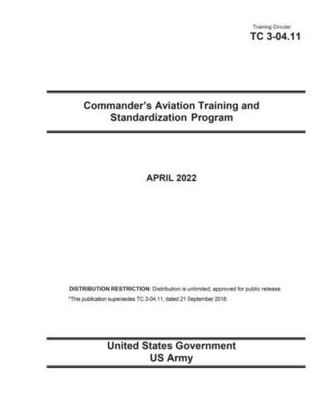 Training Circular TC 3-04.11 Commander's Aviation Training and Standardization Program April 2022
