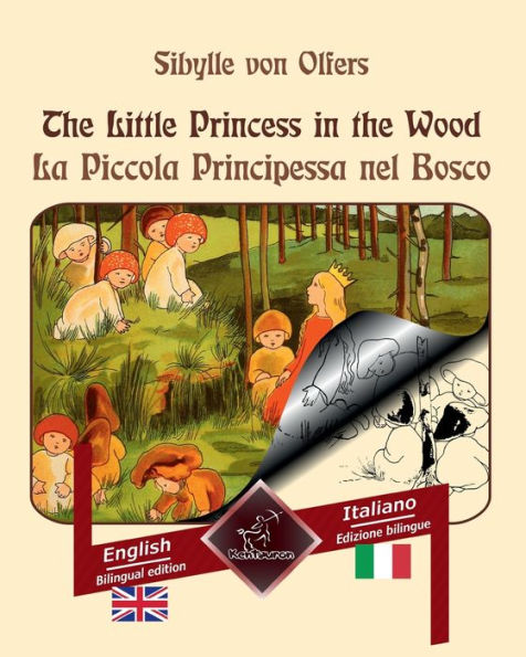 The Little Princess in the Wood - La Piccola Principessa nel Bosco: Bilingual parallel text - Bilingue con testo a fronte: English - Italian / Inglese - Italiano