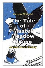 Title: THE TALE OF MASTER MEADOW MOUSE, Author: Arthur Scott Bailey