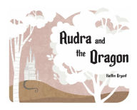 Title: Audra and the Dragon, Author: Kaitlin Bryant