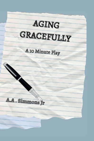 Aging Gracefully: A 10 Minute Play