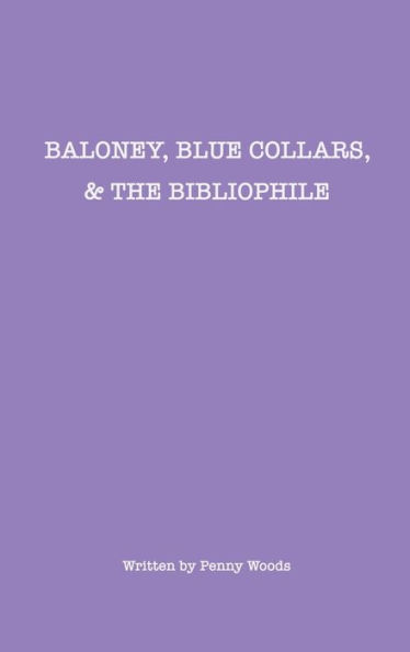 Baloney, Blue Collars, & the Bibliophile: Memoir of a Kentucky Girl