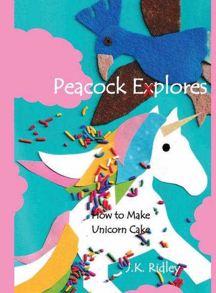 Peacock Explores: How to Make Unicorn Cake: