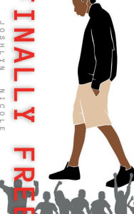 Title: Finally Free, Author: Joshlyn Nicole