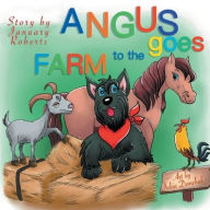 Title: Angus goes to the Farm, Author: January Roberts