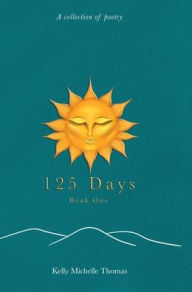 Title: 125 Days: Book One, Author: Kelly Michelle Thomas