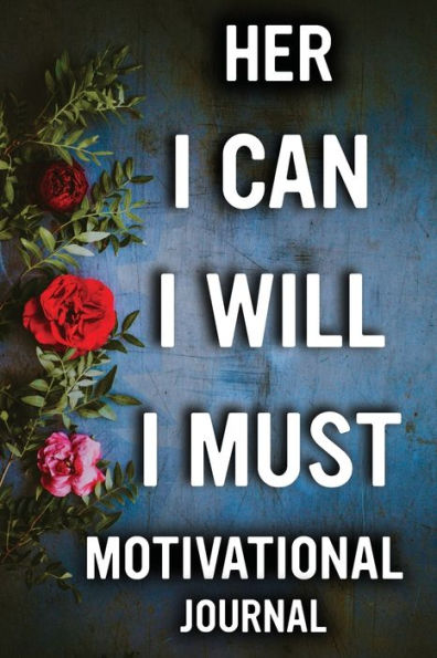 Her I Can, I Will, I Must, Motivational Journal