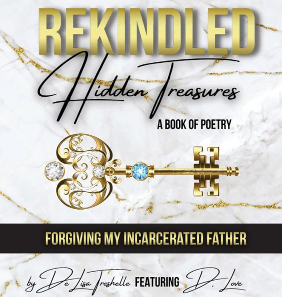 Rekindled: Hidden Treasures:Forgiving My Incarcerated Father