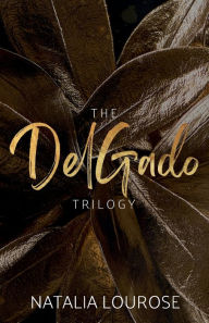 Title: The DelGado Trilogy, Author: Natalia Lourose