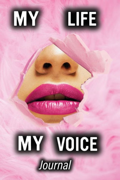 My Life My Voice Journal: Lined Journal-Notebook with Life Advice on Each page, Great Size 6x9 with 120 Lined Pages
