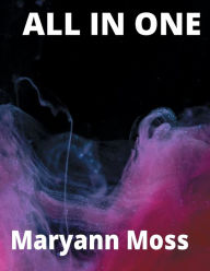 Title: ALL IN ONE, Author: Maryann Moss