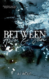 Title: Between Ash & Sea: A Regency Historical Romance, Author: Aj Wolf