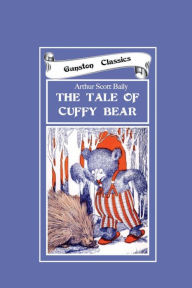 Title: THE TALE OF CUFFY BEAR, Author: Arthur Scott Bailey
