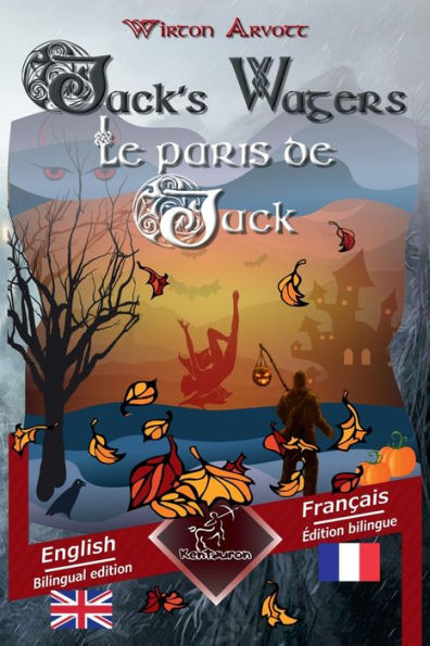 Jack's Wagers (A Jack O' Lantern Tale) - Les paris de Jack (Un conte celtique): Bilingual parallel text - Bilingue avec le texte en regard: English - French / Anglais - Franï¿½ais