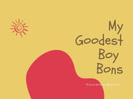 Title: My Goodest Boy Bons: (Interactive journaling/ Activity Book), Author: Beverly Kim