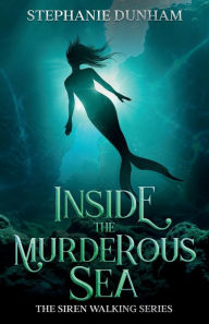 Title: Inside the Murderous Sea, Author: Stephanie Dunham