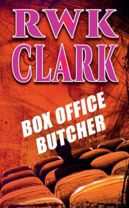 Title: Box Office Butcher, Author: R. W. K. Clark