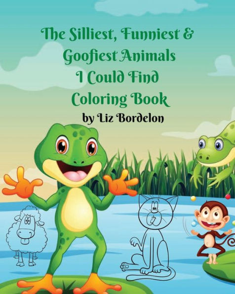 The Silliest, Funniest, & Goofiest Animals I Could Find Coloring Book