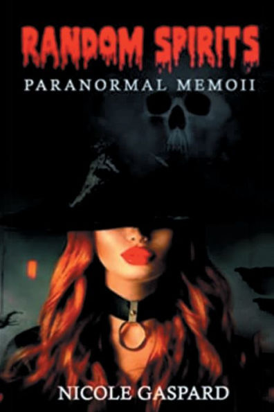 Random Spirits: Paranormal Memoir