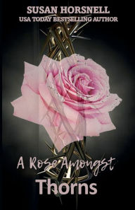 Title: A Rose Amongst Thorns, Author: Susan Horsnell