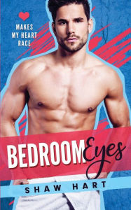 Title: Bedroom Eyes, Author: Shaw Hart
