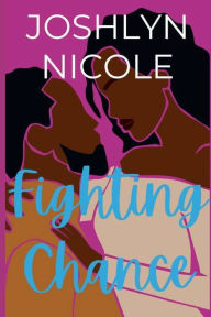 Title: Fighting Chance, Author: Joshlyn Nicole