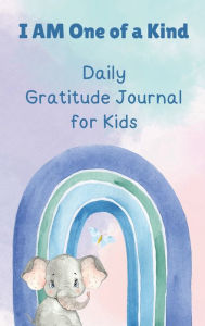 Title: I AM One of a Kind - Daily Gratitude Journal for Kids: A keepsake journal designed to allow children to express gratitude, mindfulness, emotions, and positive affirmations., Author: Elise Moody