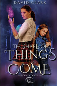 Title: The Shape of Things to Come, Author: David Clark