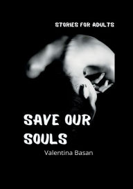 Title: Save Our Souls, Author: Valentina Basan