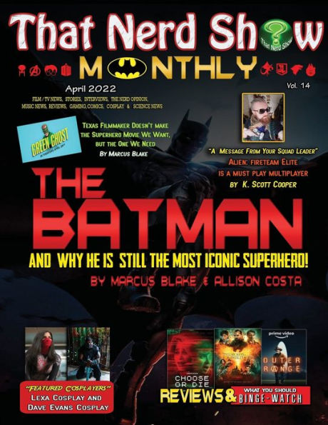 THAT NERD SHOW MONTHLY: The Batman and Why He is Still the Most Iconic Superhero (April 2022):