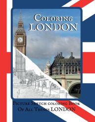 Title: Coloring London: A Picture Sketch Coloring Book Of All Things London, Author: Sticky Lolly