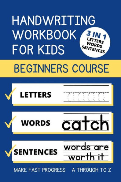 Handwriting Workbook For Kids: 3-In-1 Trace And Copy Lined Workbook For Kids Of All Ages To Practice Letters, Words And Sentences