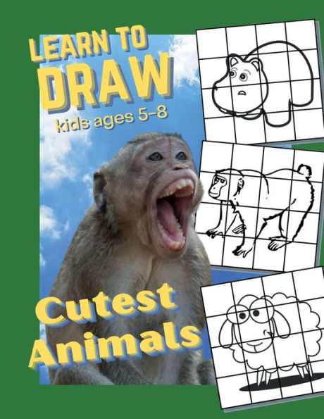 Learn To Draw Cutest Animals: For Kids Ages 5-8 Teaching Grid Graph Copy Drawing The Cutest Animals