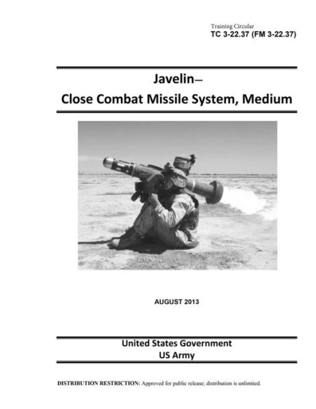 Training Circular TC 3-22.37 (FM 3-22.37) Javelin - Close Combat Missile System, Medium August 2013